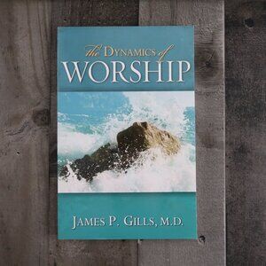 The Dynamics Of Worship by James P. Gills M.D. Paperback Very Good